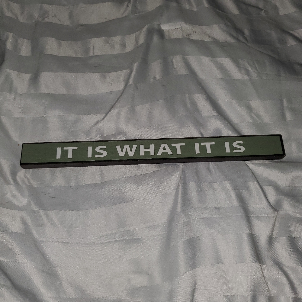 💛 It is what it is sign